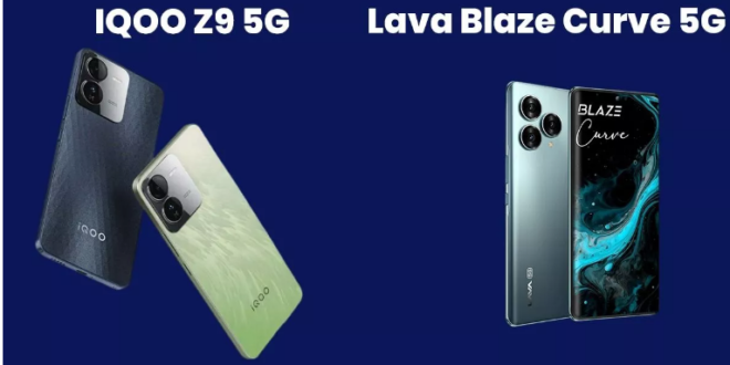 IQOO Z9 5G और Lava Blaze Curve 5G में कौन सा फोन पावरफुल