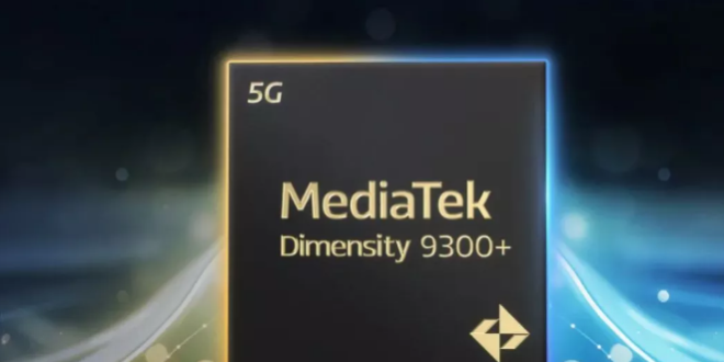 MediaTek Dimensity 9300+ पावरफुल चिपसेट हुआ लॉन्च